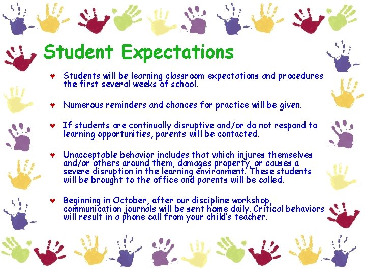 Student Expectations © Students will be learning classroom expectations and procedures the first several