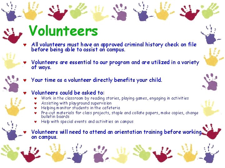 Volunteers © All volunteers must have an approved criminal history check on file before