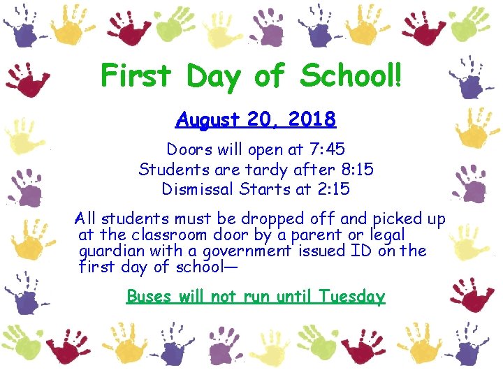 First Day of School! August 20, 2018 Doors will open at 7: 45 Students