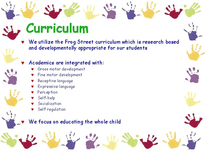 Curriculum © We utilize the Frog Street curriculum which is research based and developmentally