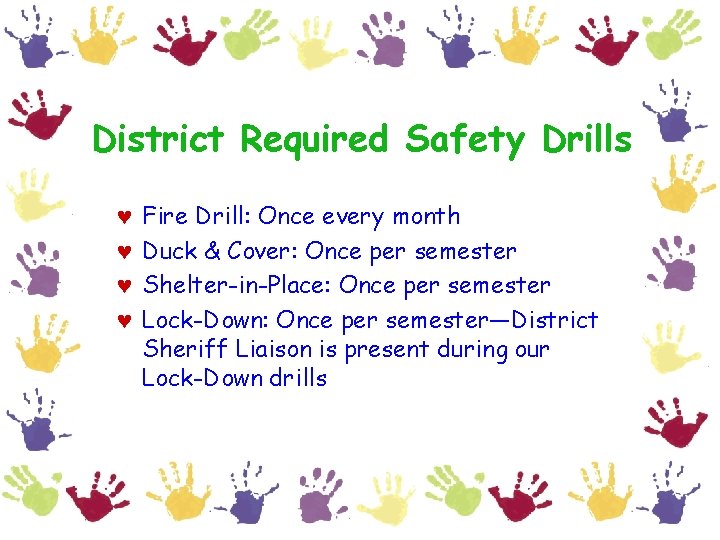 District Required Safety Drills © © Fire Drill: Once every month Duck & Cover: