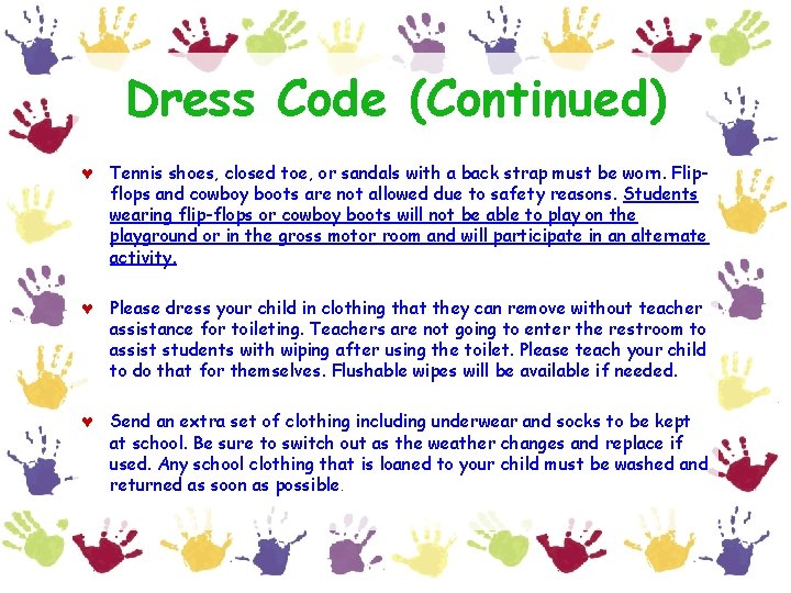 Dress Code (Continued) © Tennis shoes, closed toe, or sandals with a back strap