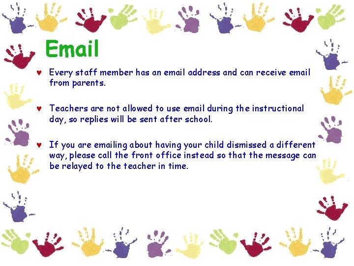 Email © Every staff member has an email address and can receive email from