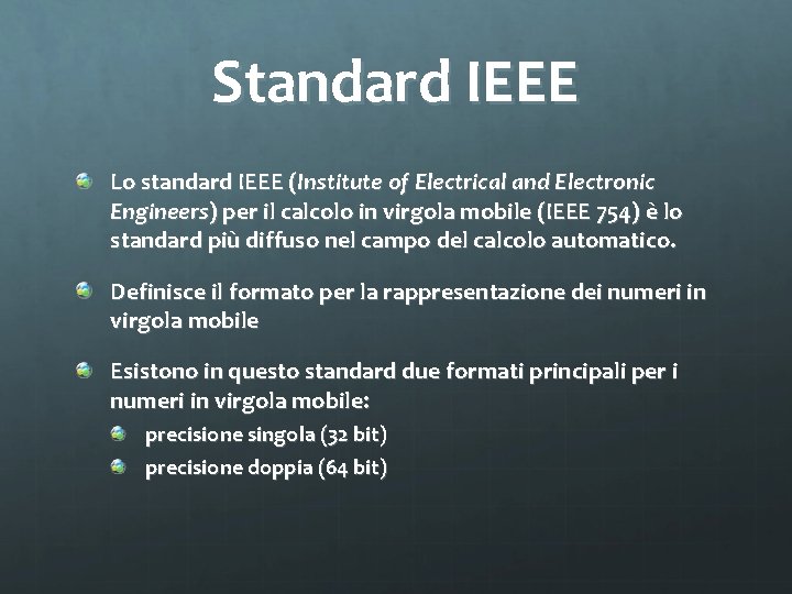 Standard IEEE Lo standard IEEE (Institute of Electrical and Electronic Engineers) per il calcolo