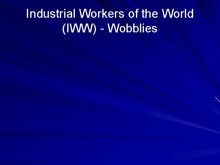 Industrial Workers of the World (IWW) - Wobblies 