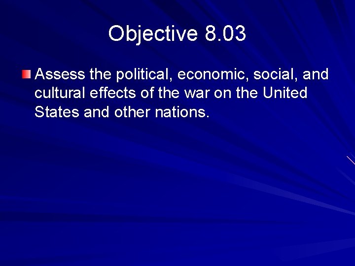 Objective 8. 03 Assess the political, economic, social, and cultural effects of the war