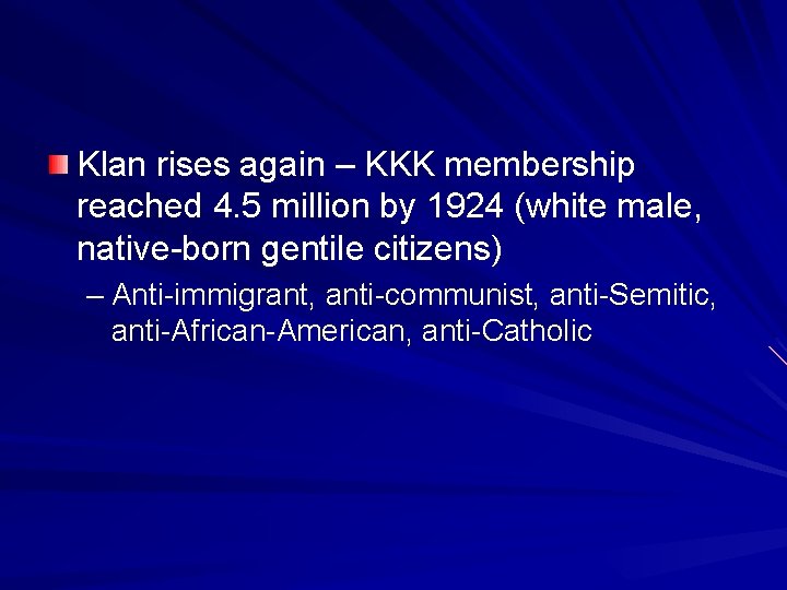 Klan rises again – KKK membership reached 4. 5 million by 1924 (white male,