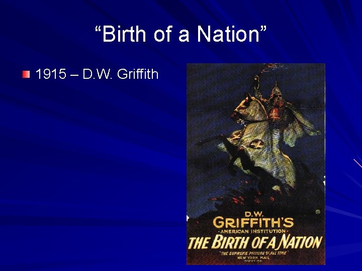 “Birth of a Nation” 1915 – D. W. Griffith 