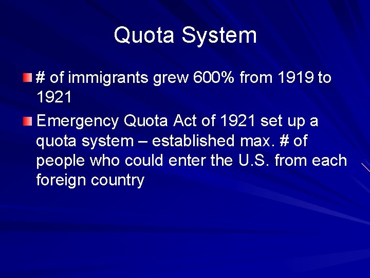 Quota System # of immigrants grew 600% from 1919 to 1921 Emergency Quota Act