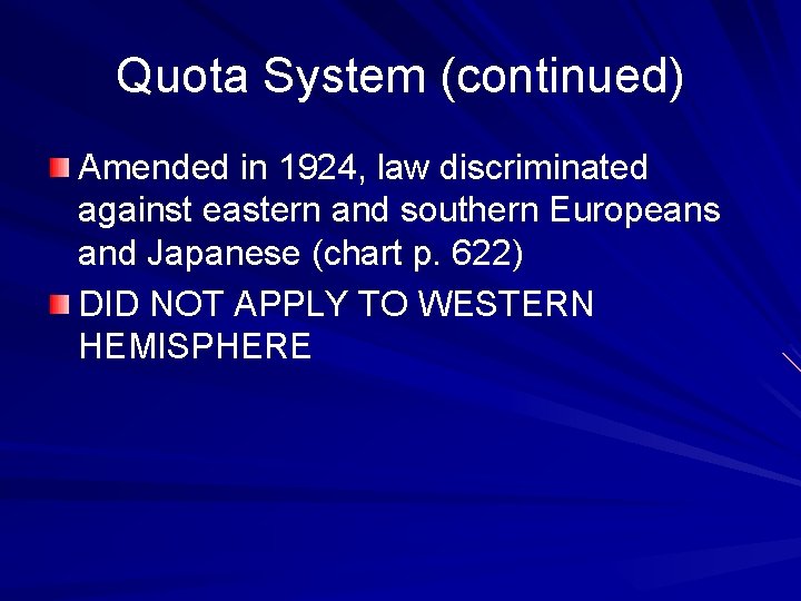 Quota System (continued) Amended in 1924, law discriminated against eastern and southern Europeans and