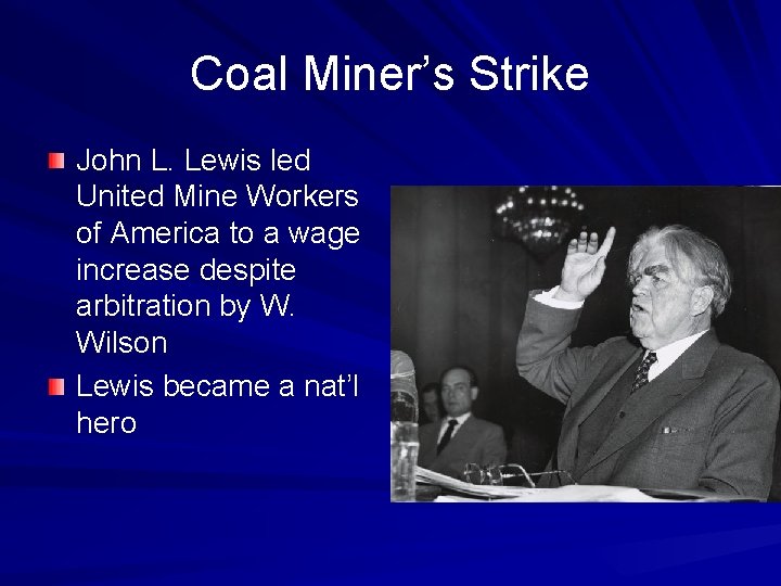 Coal Miner’s Strike John L. Lewis led United Mine Workers of America to a