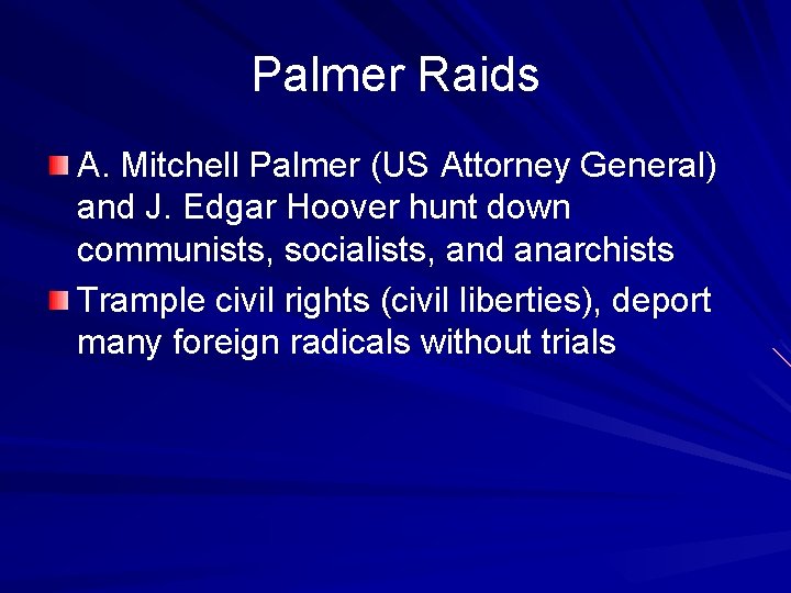 Palmer Raids A. Mitchell Palmer (US Attorney General) and J. Edgar Hoover hunt down