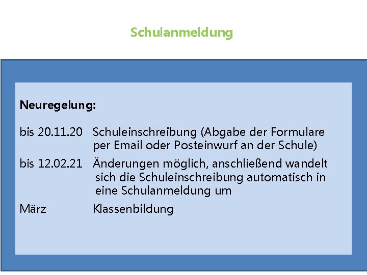 Schulanmeldung Neuregelung: bis 20. 11. 20 Schuleinschreibung (Abgabe der Formulare per Email oder Posteinwurf