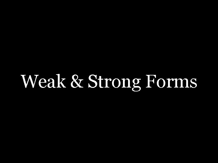 Weak & Strong Forms 