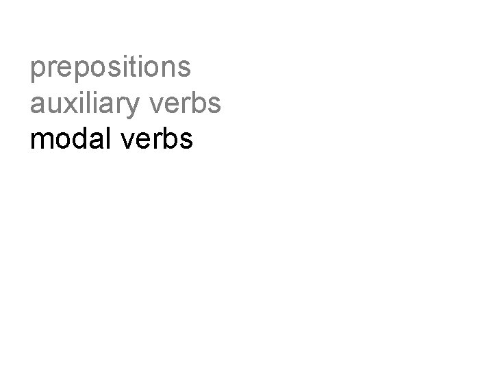 prepositions auxiliary verbs modal verbs 