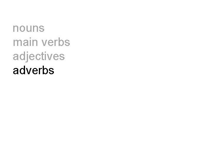 nouns main verbs adjectives adverbs 