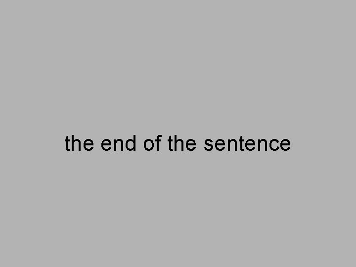 the end of the sentence 