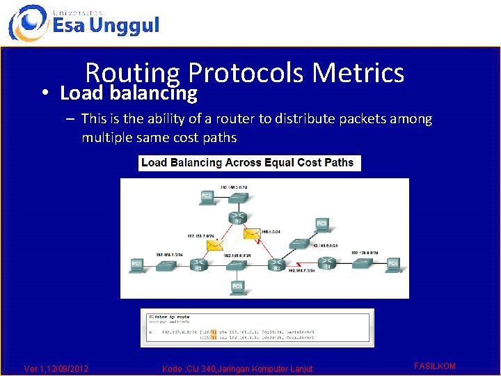Routing Protocols Metrics • Load balancing – This is the ability of a router