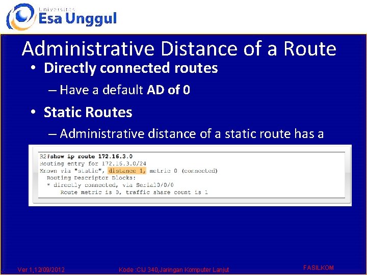 Administrative Distance of a Route • Directly connected routes – Have a default AD