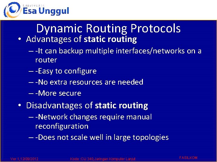Dynamic Routing Protocols • Advantages of static routing – -It can backup multiple interfaces/networks