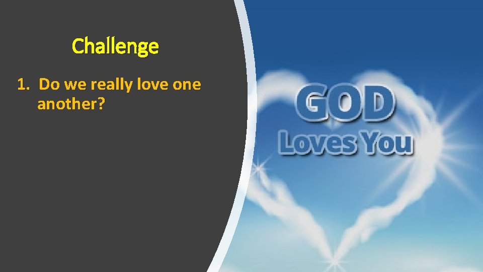 Challenge 1. Do we really love one another? 