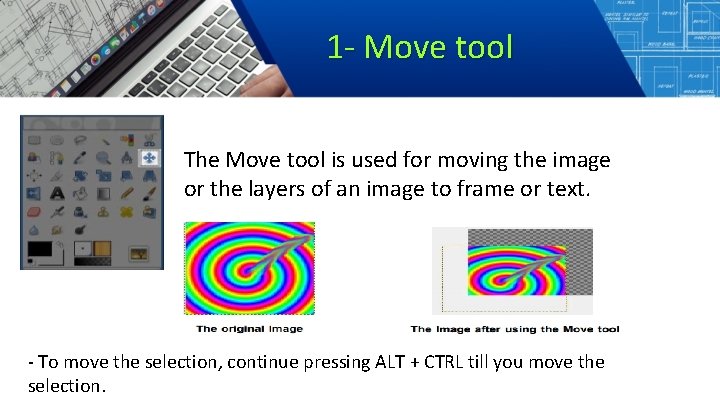 1 - Move tool The Move tool is used for moving the image or