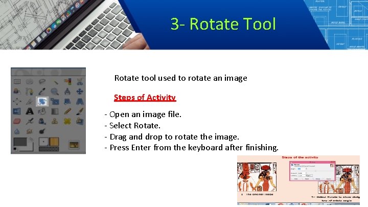 3 - Rotate Tool Rotate tool used to rotate an image Steps of Activity