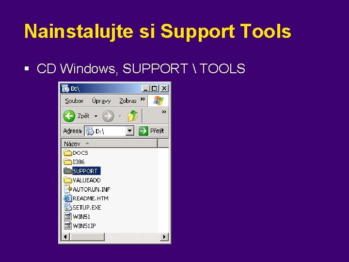 Nainstalujte si Support Tools § CD Windows, SUPPORT  TOOLS 