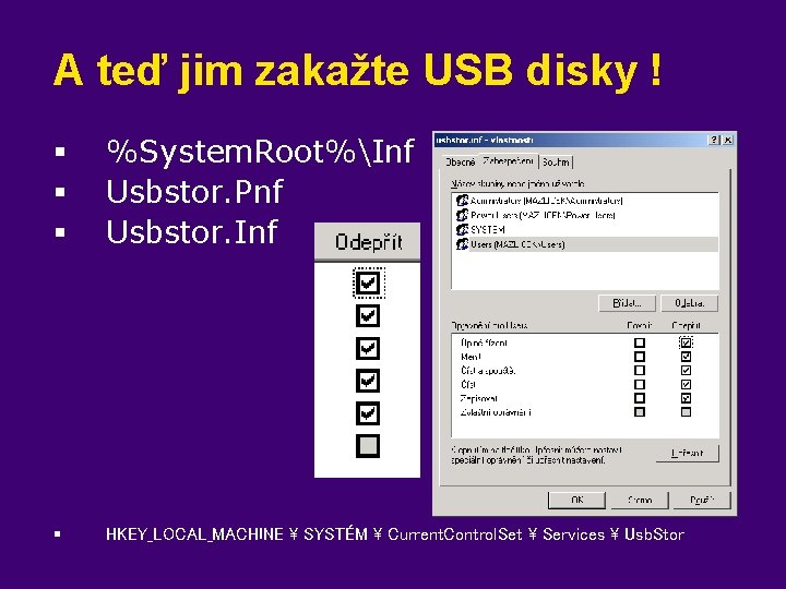 A teď jim zakažte USB disky ! § § § %System. Root%Inf Usbstor. Pnf
