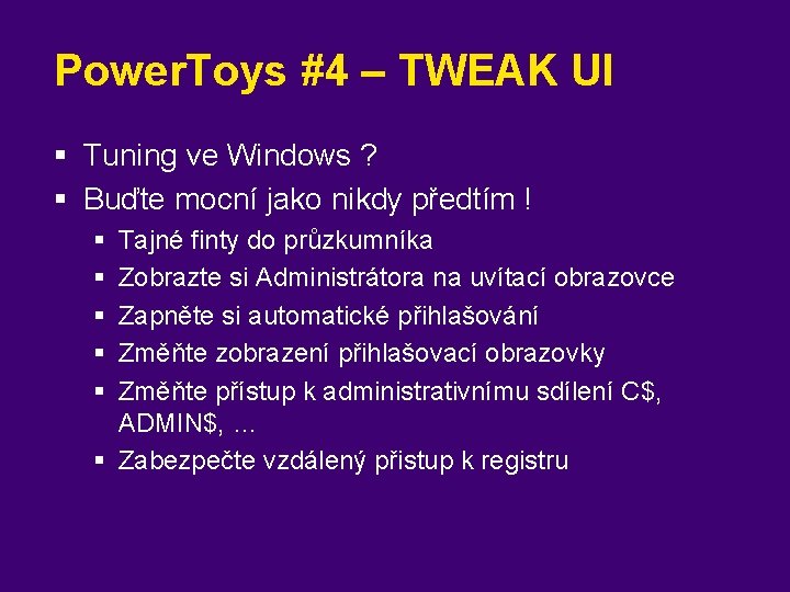 Power. Toys #4 – TWEAK UI § Tuning ve Windows ? § Buďte mocní