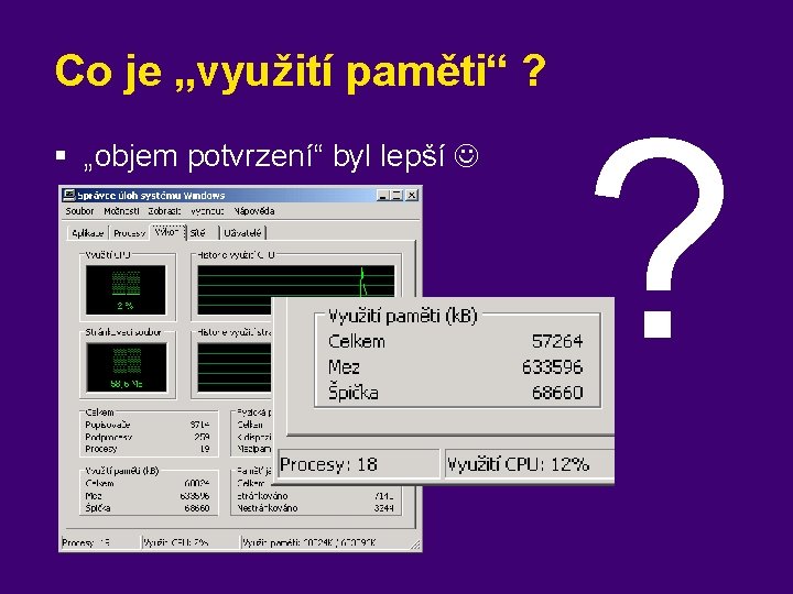 Co je „využití paměti“ ? § „objem potvrzení“ byl lepší ? 