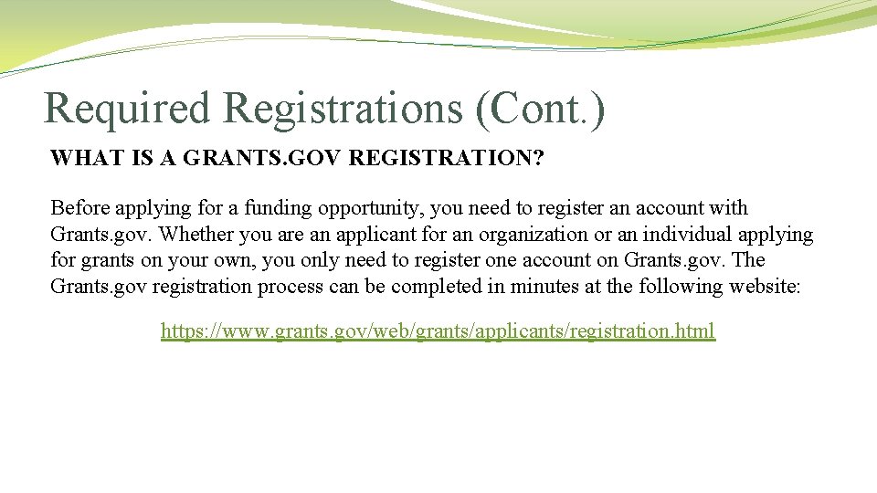 Required Registrations (Cont. ) WHAT IS A GRANTS. GOV REGISTRATION? Before applying for a Required Registrations (Cont. ) WHAT IS A GRANTS. GOV REGISTRATION? Before applying for a