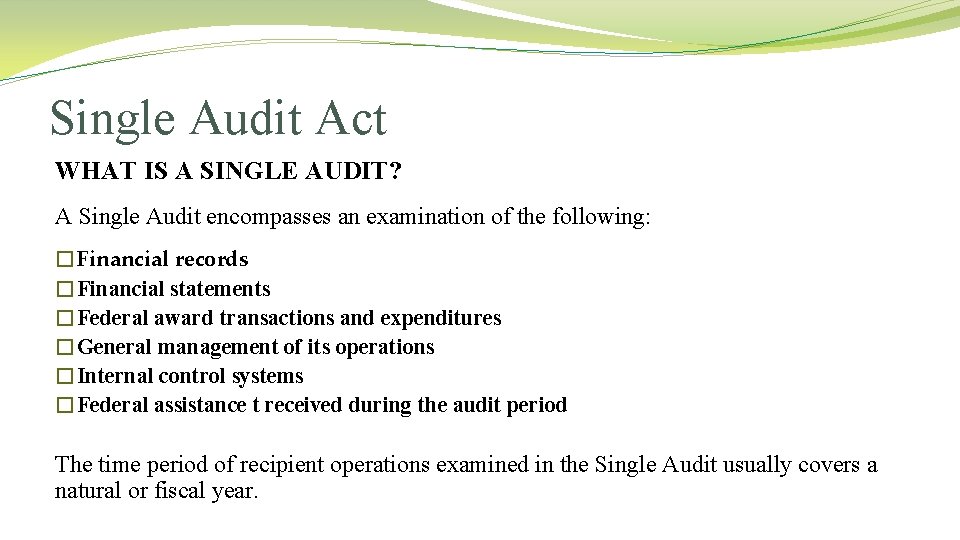 Single Audit Act WHAT IS A SINGLE AUDIT? A Single Audit encompasses an examination Single Audit Act WHAT IS A SINGLE AUDIT? A Single Audit encompasses an examination