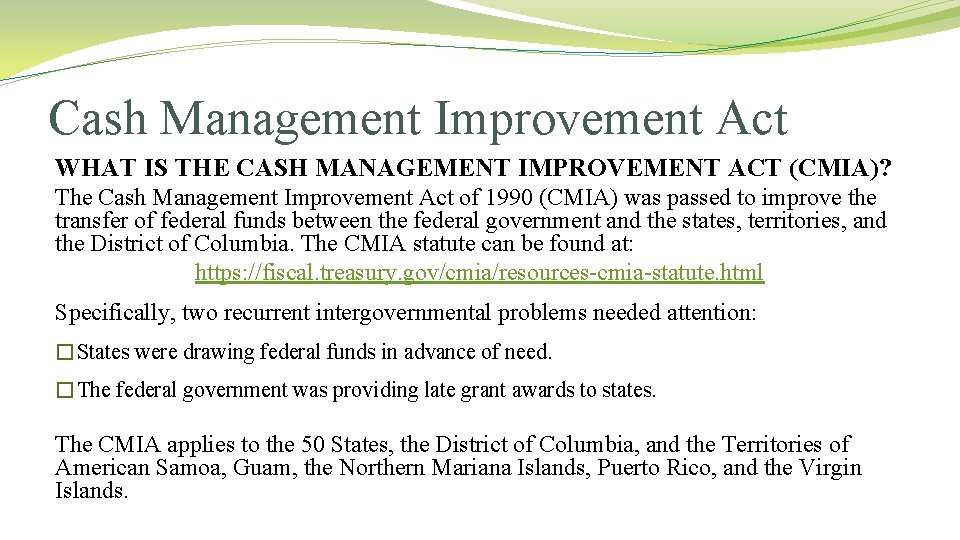 Cash Management Improvement Act WHAT IS THE CASH MANAGEMENT IMPROVEMENT ACT (CMIA)? The Cash Cash Management Improvement Act WHAT IS THE CASH MANAGEMENT IMPROVEMENT ACT (CMIA)? The Cash