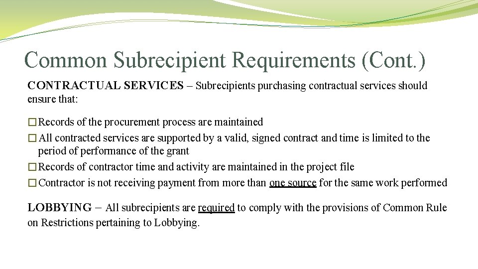 Common Subrecipient Requirements (Cont. ) CONTRACTUAL SERVICES – Subrecipients purchasing contractual services should ensure Common Subrecipient Requirements (Cont. ) CONTRACTUAL SERVICES – Subrecipients purchasing contractual services should ensure