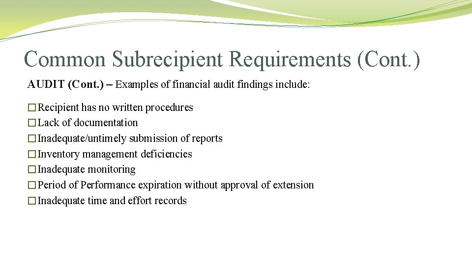 Common Subrecipient Requirements (Cont. ) AUDIT (Cont. ) – Examples of financial audit findings Common Subrecipient Requirements (Cont. ) AUDIT (Cont. ) – Examples of financial audit findings