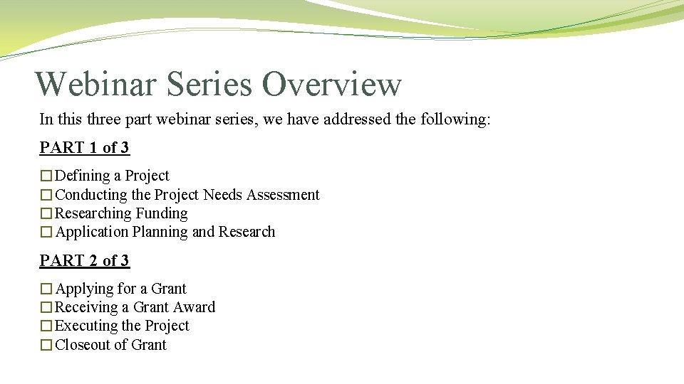 Webinar Series Overview In this three part webinar series, we have addressed the following: Webinar Series Overview In this three part webinar series, we have addressed the following: