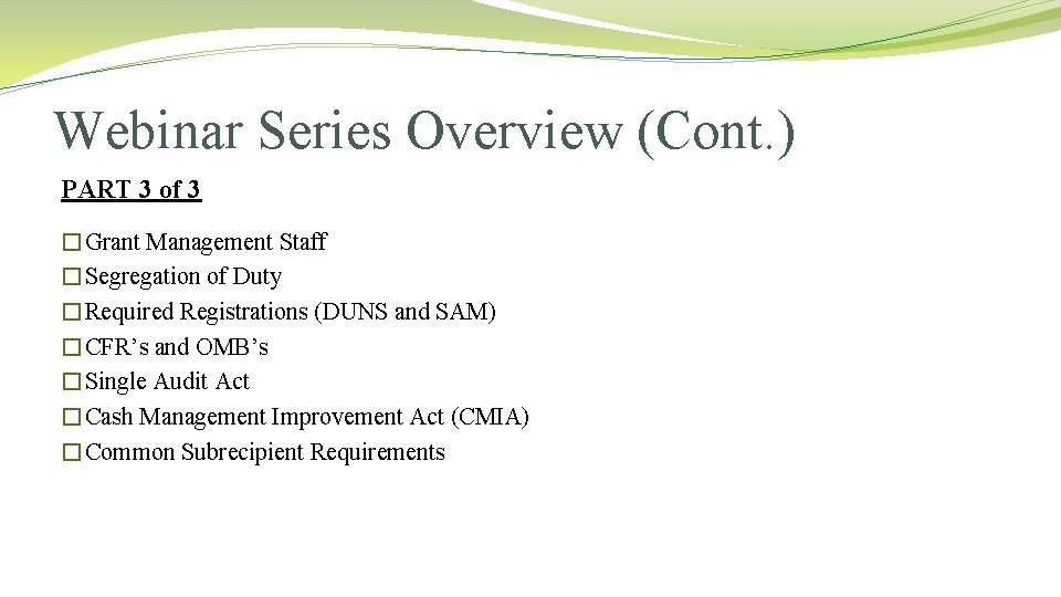 Webinar Series Overview (Cont. ) PART 3 of 3 �Grant Management Staff �Segregation of Webinar Series Overview (Cont. ) PART 3 of 3 �Grant Management Staff �Segregation of