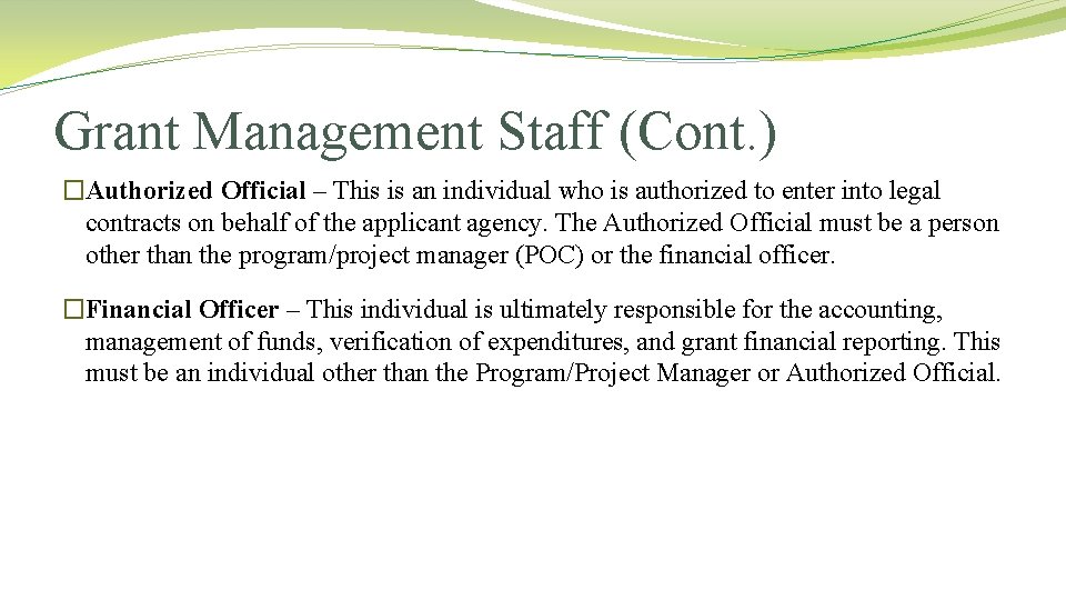 Grant Management Staff (Cont. ) �Authorized Official – This is an individual who is Grant Management Staff (Cont. ) �Authorized Official – This is an individual who is