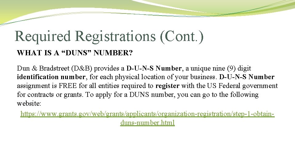 Required Registrations (Cont. ) WHAT IS A “DUNS” NUMBER? Dun & Bradstreet (D&B) provides Required Registrations (Cont. ) WHAT IS A “DUNS” NUMBER? Dun & Bradstreet (D&B) provides