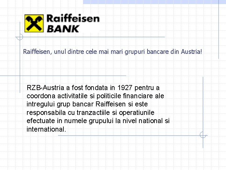 Raiffeisen, unul dintre cele mai mari grupuri bancare din Austria! RZB-Austria a fost fondata