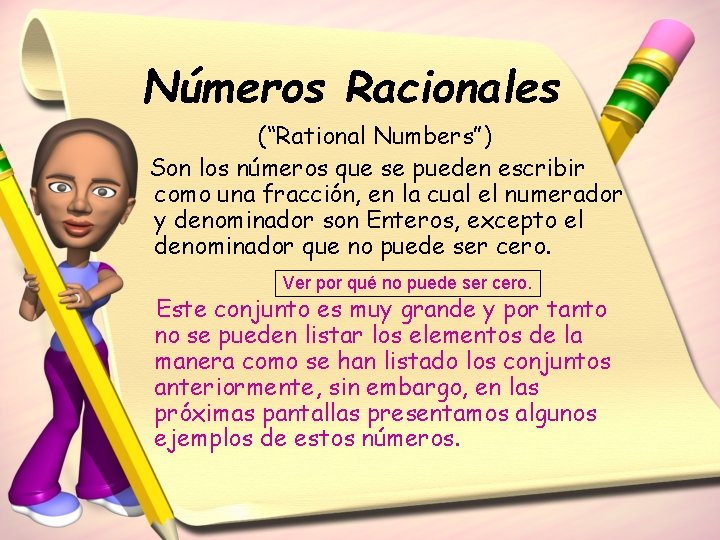 Números Racionales (“Rational Numbers”) Son los números que se pueden escribir como una fracción,