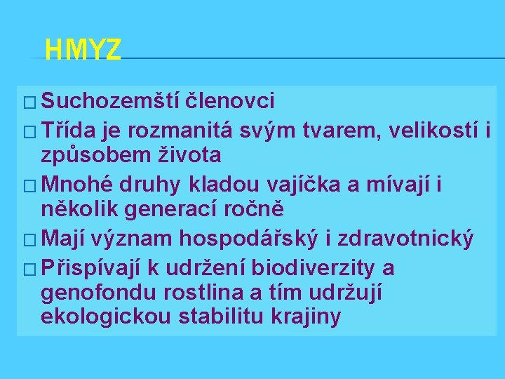 HMYZ � Suchozemští členovci � Třída je rozmanitá svým tvarem, velikostí i způsobem života