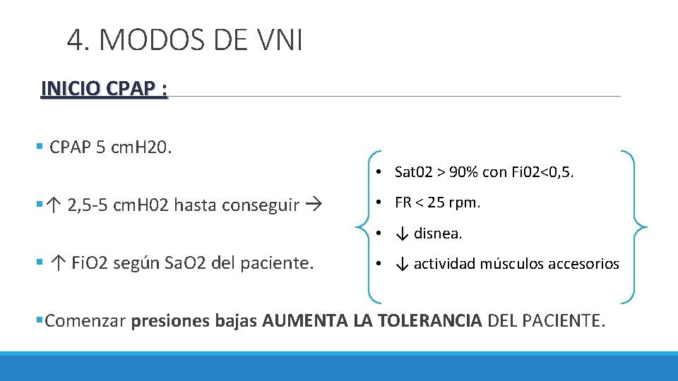 4. MODOS DE VNI INICIO CPAP : § CPAP 5 cm. H 20. • 4. MODOS DE VNI INICIO CPAP : § CPAP 5 cm. H 20. •
