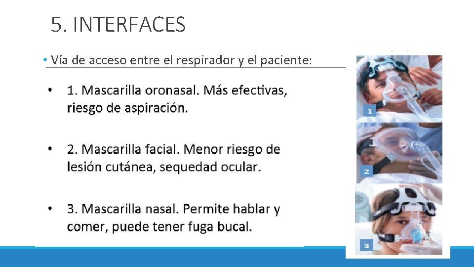5. INTERFACES • Vía de acceso entre el respirador y el paciente: 5. INTERFACES • Vía de acceso entre el respirador y el paciente: