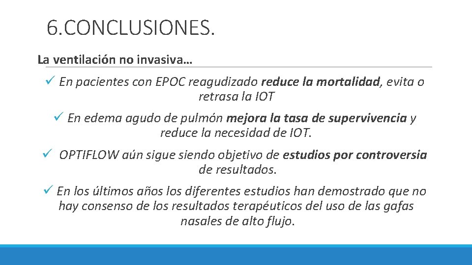 6. CONCLUSIONES. La ventilación no invasiva… ü En pacientes con EPOC reagudizado reduce la 6. CONCLUSIONES. La ventilación no invasiva… ü En pacientes con EPOC reagudizado reduce la
