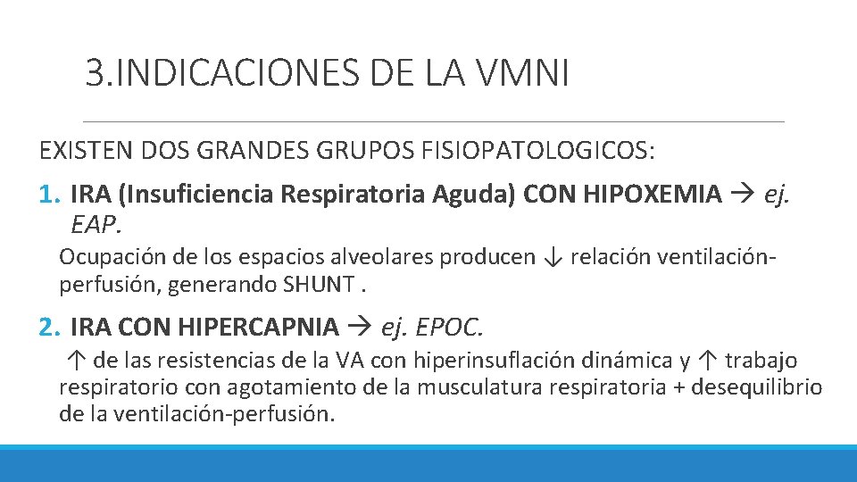 3. INDICACIONES DE LA VMNI EXISTEN DOS GRANDES GRUPOS FISIOPATOLOGICOS: 1. IRA (Insuficiencia Respiratoria 3. INDICACIONES DE LA VMNI EXISTEN DOS GRANDES GRUPOS FISIOPATOLOGICOS: 1. IRA (Insuficiencia Respiratoria