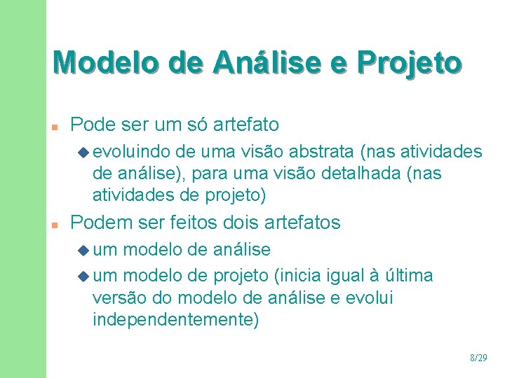Modelo de Análise e Projeto n Pode ser um só artefato u evoluindo de