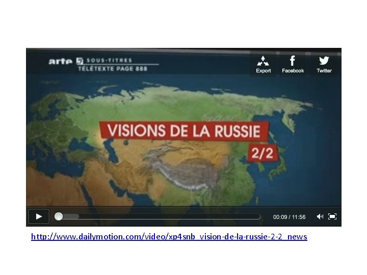 http: //www. dailymotion. com/video/xp 4 snb_vision-de-la-russie-2 -2_news http: //www. dailymotion. com/video/xp 4 snb_vision-de-la-russie-2 -2_news