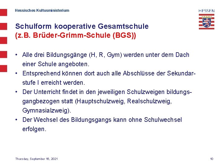 Hessisches Kultusministerium Schulform kooperative Gesamtschule (z. B. Brüder-Grimm-Schule (BGS)) • Alle drei Bildungsgänge (H,